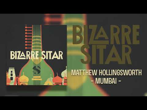 Bizarre Sitar | Matthew Hollingsworth - Mumbai