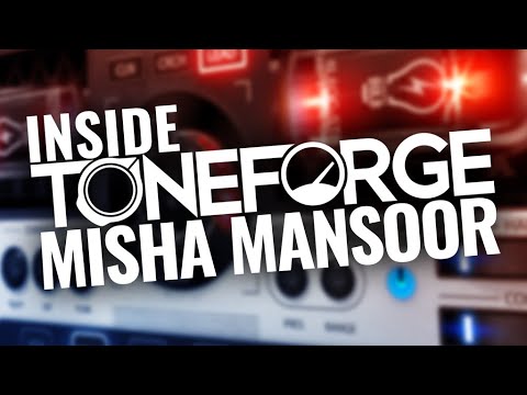 Inside Toneforge Misha Mansoor